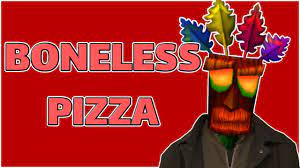 Can I get a Boneless Pizza?