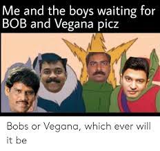 Where are my bob and vegana pic