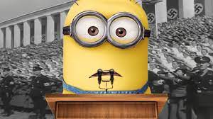 The Minions from Despicable Me were Nazis between 1933 to 1945