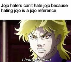 Hating Jojo is a Jojo reference