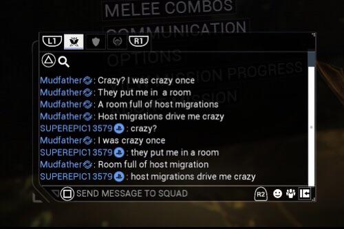 Warframe's Crazy? I was crazy once. They put me in a room. Room full of host migrations.